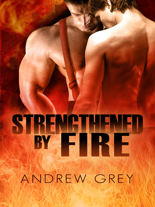 Title details for Strengthened by Fire by Andrew Grey - Available